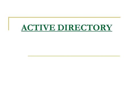 ACTIVE DIRECTORY. Qu'est-ce un service d'annuaire ?: Un service d'annuaire peut être comparé à un agenda téléphonique, celui- ci contient au départ des.