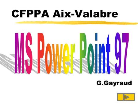 CFPPA Aix-Valabre MS Power Point 97 G.Gayraud.