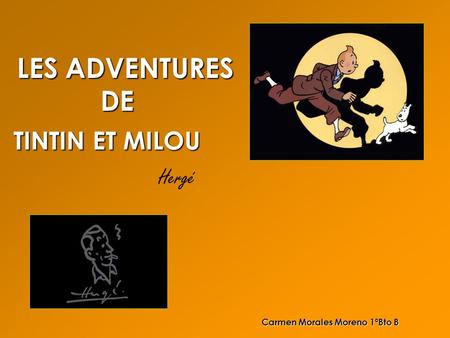 LES ADVENTURES 	 DE TINTIN ET MILOU Hergé Carmen Morales Moreno 1ºBto B.