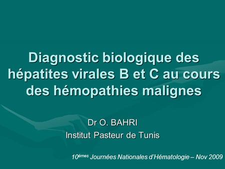 Dr O. BAHRI Institut Pasteur de Tunis