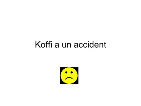 Koffi a un accident. Koffi aime faire du ski alpin. Pendant lhiver, elle va à Chamonix.
