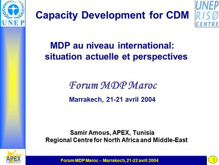 Forum MDP Maroc – Marrakech, 21-22 avril 2004 1 Capacity Development for CDM MDP au niveau international: situation actuelle et perspectives Forum MDP.