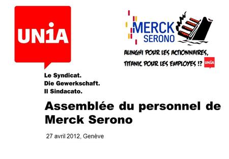 Assemblée du personnel de Merck Serono 27 avril 2012, Genève.