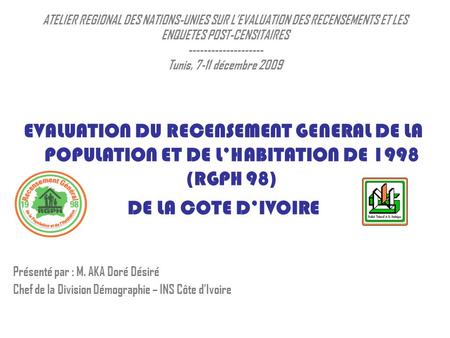 ATELIER REGIONAL DES NATIONS-UNIES SUR LEVALUATION DES RECENSEMENTS ET LES ENQUETES POST-CENSITAIRES -------------------- Tunis, 7-11 décembre 2009 EVALUATION.