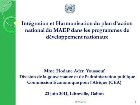 Intégration et Harmonisation du plan d’action national du MAEP dans les programmes de développement nationaux Mme Hodane Aden Youssouf Division de la gouvernance.
