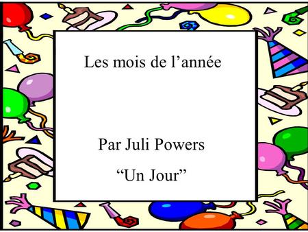 Les mois de l’année Par Juli Powers “Un Jour”.