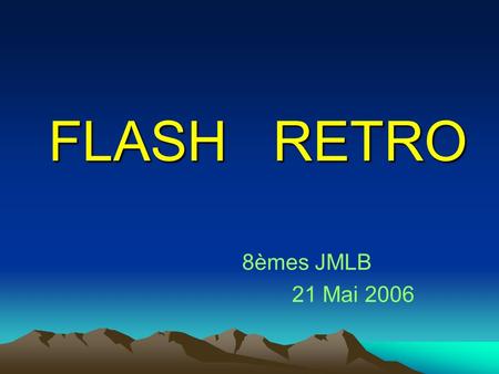 FLASH RETRO 8èmes JMLB 21 Mai 2006.