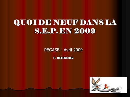 QUOI DE NEUF DANS LA S.E.P. EN 2009