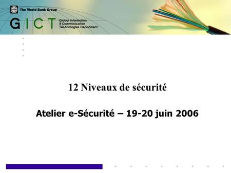 1 12 Niveaux de sécurité Atelier e-Sécurité – 19-20 juin 2006.