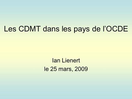 Les CDMT dans les pays de lOCDE Ian Lienert le 25 mars, 2009.