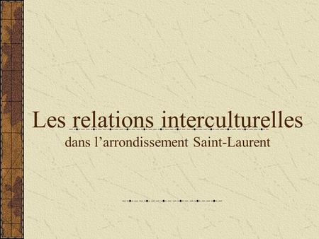 Les relations interculturelles dans larrondissement Saint-Laurent.