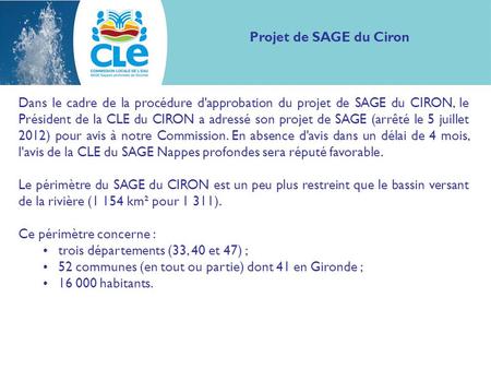 Dans le cadre de la procédure d'approbation du projet de SAGE du CIRON, le Président de la CLE du CIRON a adressé son projet de SAGE (arrêté le 5 juillet.