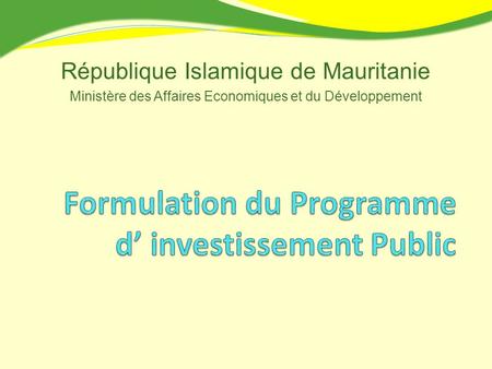 République Islamique de Mauritanie Ministère des Affaires Economiques et du Développement.