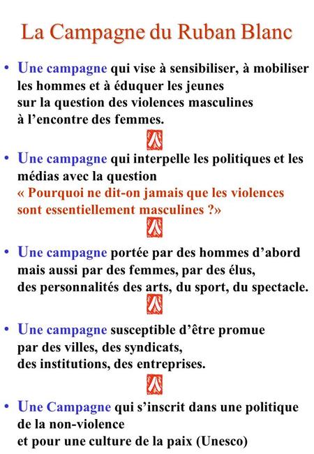 La Campagne du Ruban Blanc U ne campagne qui vise à sensibiliser, à mobiliser les hommes et à éduquer les jeunes sur la question des violences masculines.