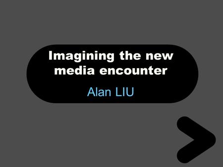 Imagining the new media encounter Alan LIU. CONTEXTE 2007 Chapitre d'introduction Blackwell Publishing, A companion to... Digital Literary Studies / Digital.