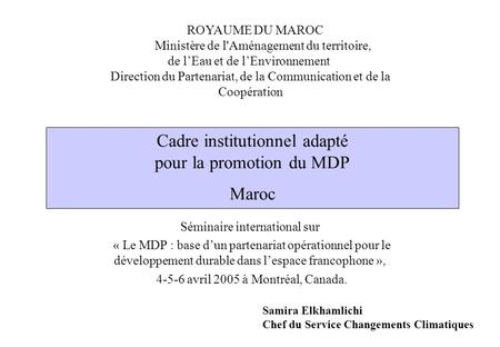Cadre institutionnel adapté pour la promotion du MDP Maroc
