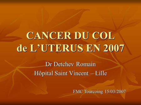 CANCER DU COL de L’UTERUS EN 2007