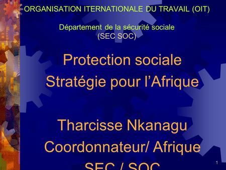 Stratégie pour l’Afrique Tharcisse Nkanagu Coordonnateur/ Afrique