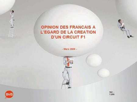 OPINION DES FRANCAIS A LEGARD DE LA CREATION DUN CIRCUIT F1 - Mars 2009 - Réf. : TJ286.