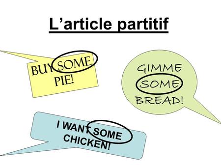 L’article partitif GIMME SOME BREAD! BUY SOME PIE!