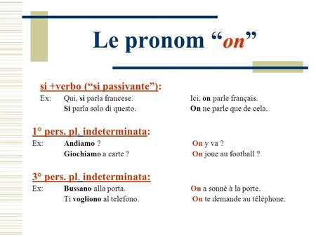 Le pronom “on” si +verbo (“si passivante”):