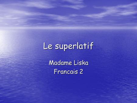 Le superlatif Madame Liska Francais 2.