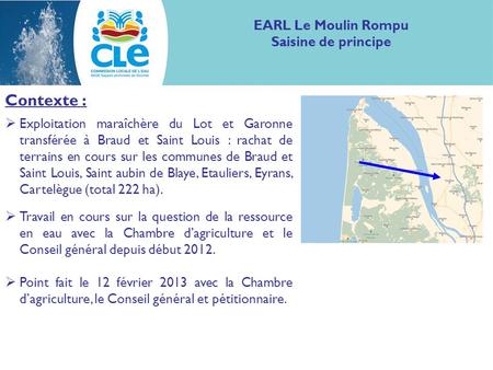 Contexte : Exploitation maraîchère du Lot et Garonne transférée à Braud et Saint Louis : rachat de terrains en cours sur les communes de Braud et Saint.