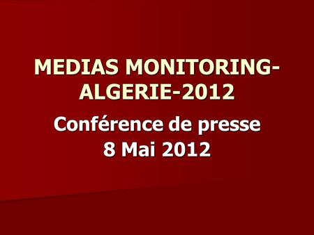 MEDIAS MONITORING- ALGERIE-2012 Conférence de presse 8 Mai 2012.