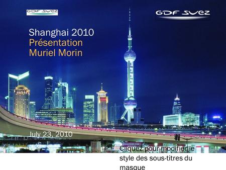 1 Cliquez pour modifier le style des sous-titres du masque July 23, 2010 Shanghai 2010 Présentation Muriel Morin.