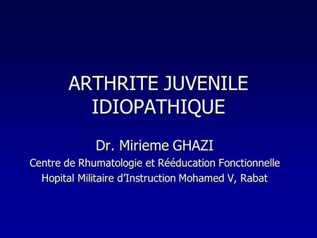 ARTHRITE JUVENILE IDIOPATHIQUE