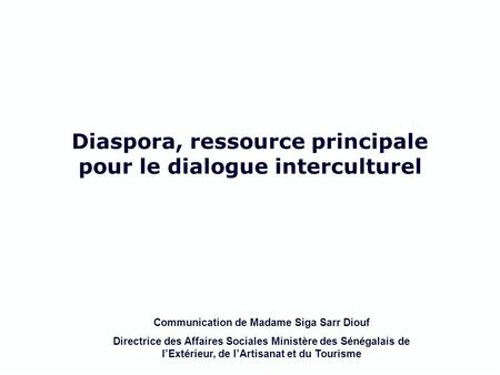 Diaspora, ressource principale pour le dialogue interculturel