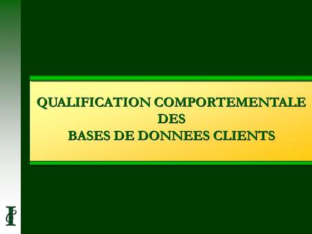 QUALIFICATION COMPORTEMENTALE DES BASES DE DONNEES CLIENTS