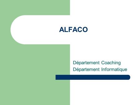 ALFACO Département Coaching Département Informatique.