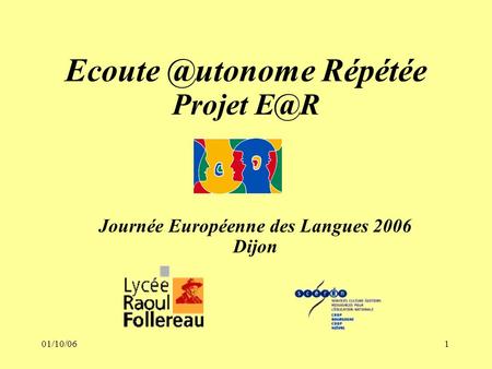01/10/061 Répétée Projet Journée Européenne des Langues 2006 Dijon.