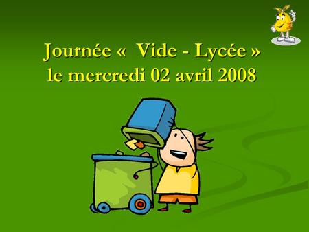 Journée « Vide - Lycée » le mercredi 02 avril 2008.