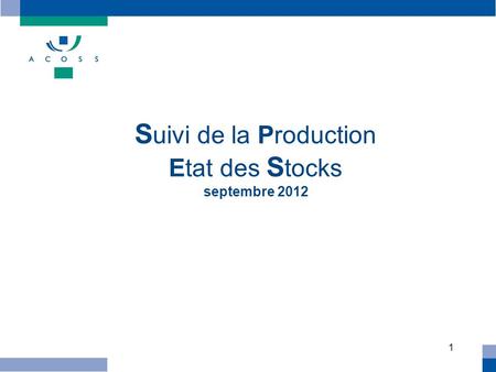 1 S uivi de la Production Etat des S tocks septembre 2012.