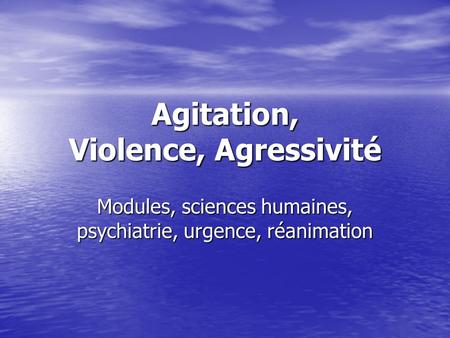 Agitation, Violence, Agressivité