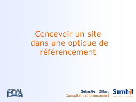 Concevoir un site dans une optique de référencement Sébastien Billard Consultant référencement.