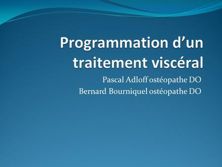 Pascal Adloff ostéopathe DO Bernard Bourniquel ostéopathe DO