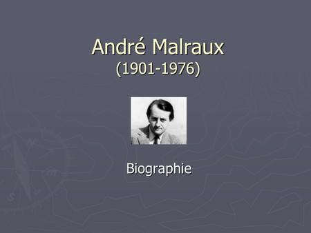 André Malraux (1901-1976) Biographie.