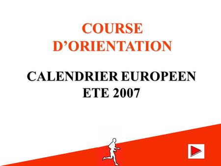 ETE 2007 CALENDRIER EUROPEEN COURSE DORIENTATION.
