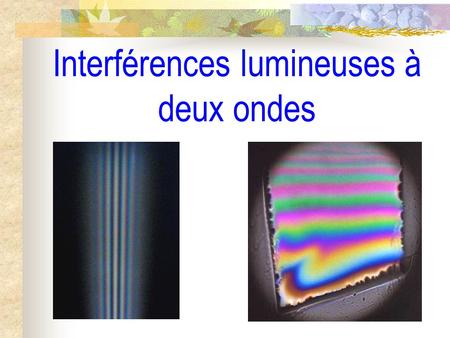 Interférences lumineuses à deux ondes