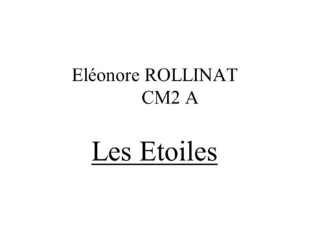 Eléonore ROLLINAT 	CM2 A Les Etoiles.