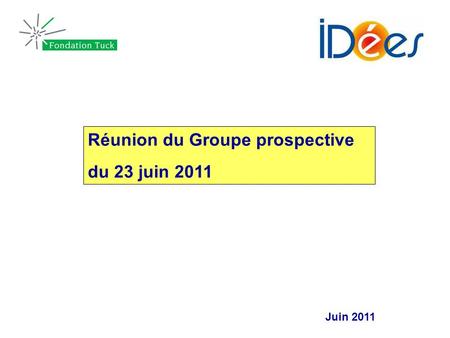 Juin 2011 Réunion du Groupe prospective du 23 juin 2011.