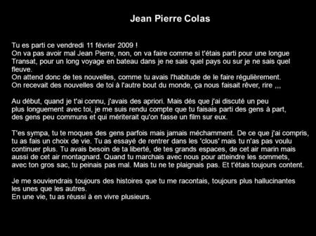 Jean Pierre Colas Tu es parti ce vendredi 11 février 2009 !