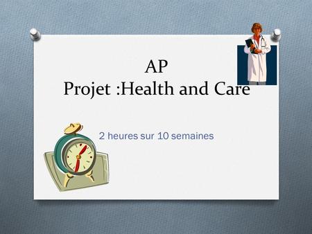 AP Projet :Health and Care 2 heures sur 10 semaines.