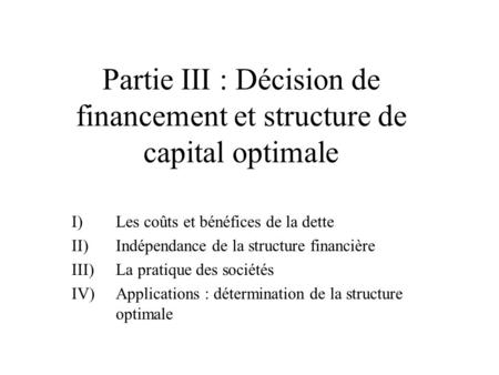 Partie III : Décision de financement et structure de capital optimale