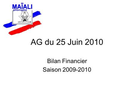 AG du 25 Juin 2010 Bilan Financier Saison 2009-2010.