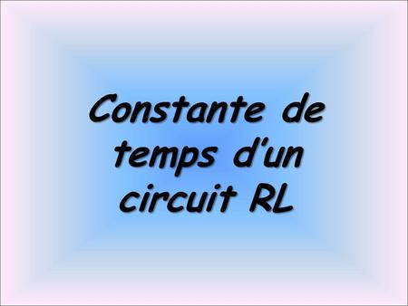 Constante de temps d’un circuit RL