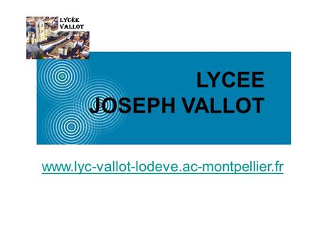 LYCEE JOSEPH VALLOT www.lyc-vallot-lodeve.ac-montpellier.fr.